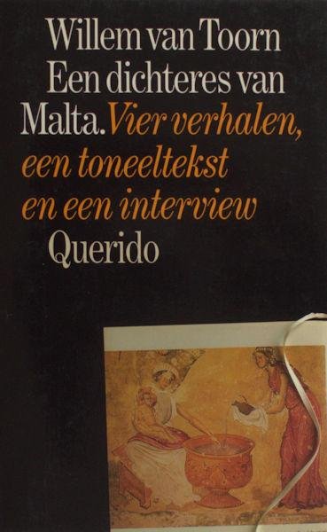 Toorn, Willem van. - Een dichteres van Malta. Vier verhalen, een toneeltekst en een interview
