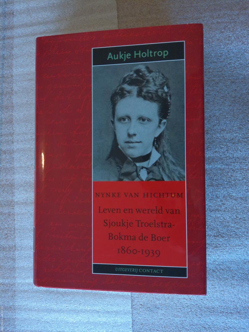 Holtrop, Aukje - Nynke van Hichtum / Leven en wereld van Sjoukje Troelstra-Bokma de Boer (1860-1939)