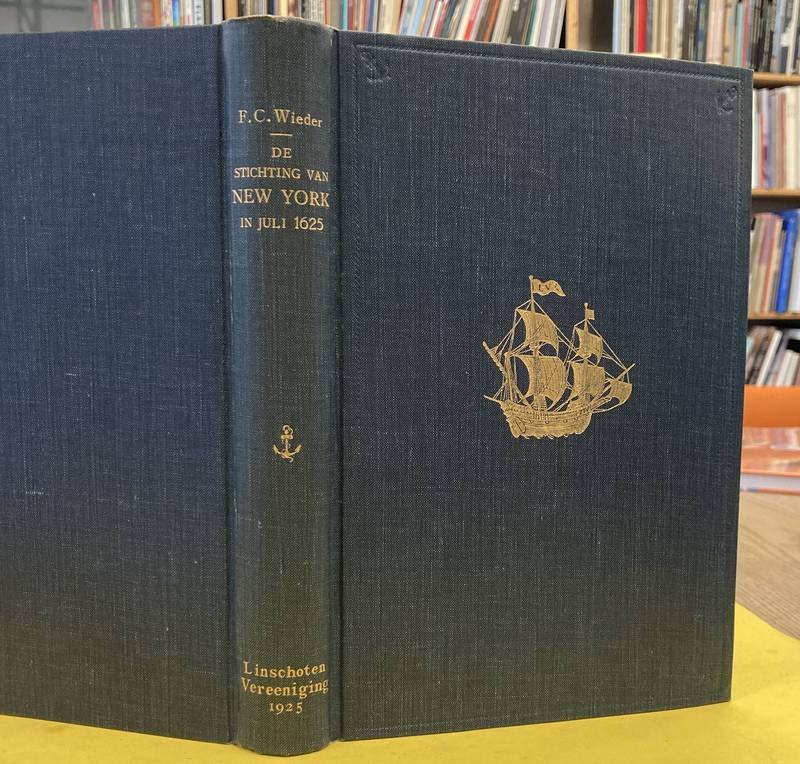 WIEDER, F.C. - De stichting van New York in juli 1625.