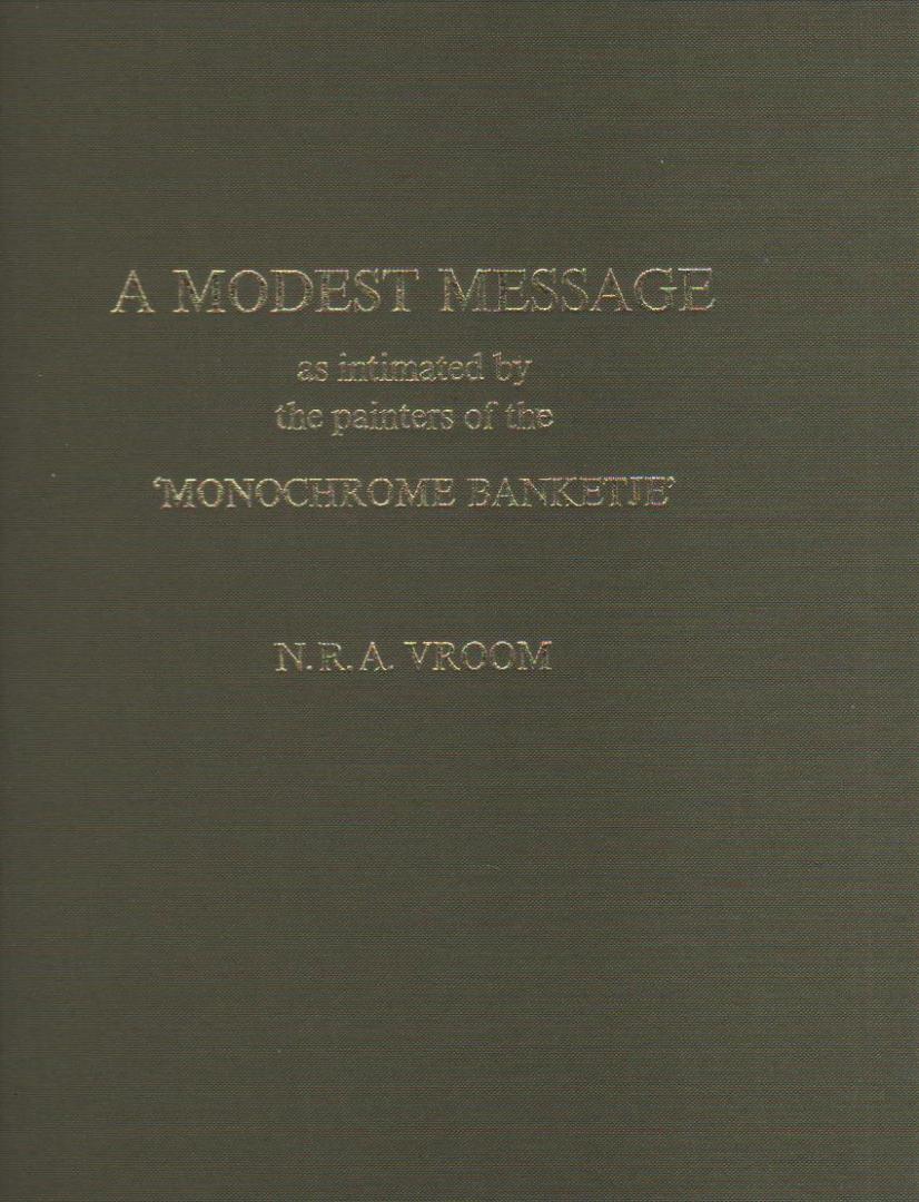 VROOM, N.R.A. - A modest message as intimated by the painters of the "Monochrome Banketje". 2 vol. (b7840)