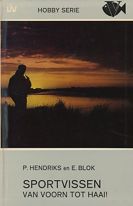 Hendriks, P. / Blok, E. - Sportvissen van voorn tot haai.