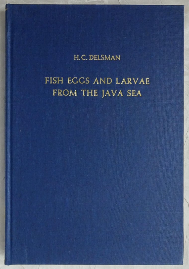 Delsman, H.C. - Fish Eggs and Larvae from the Java Sea. REPRINT [ isbn 9061050138 ]