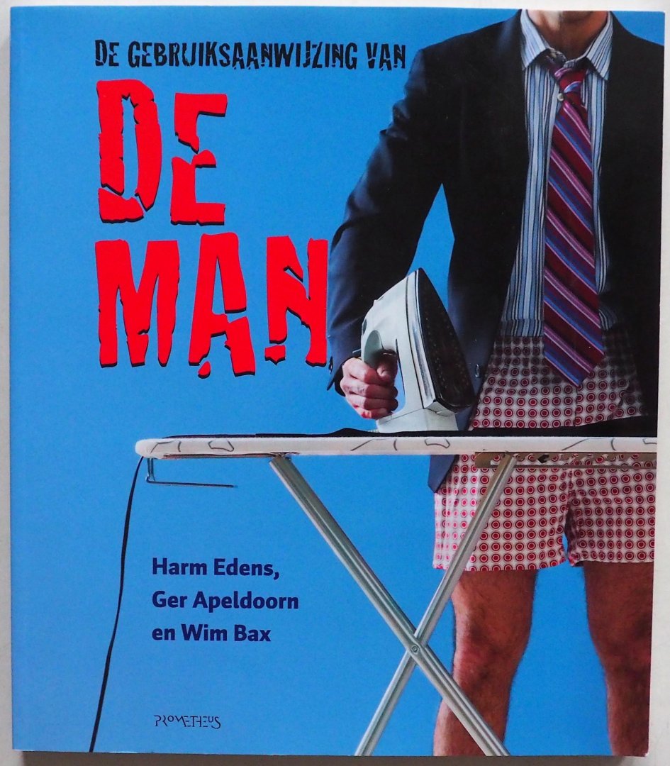Edens Harm, Apeldoorn Ger en Bax Wim - De gebruiksaanwijzing van de man