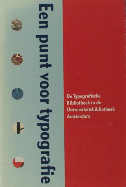  - Een punt voor typografie. De Typografische Bibliotheek in de Universiteitsbibliotheek Amsterdam