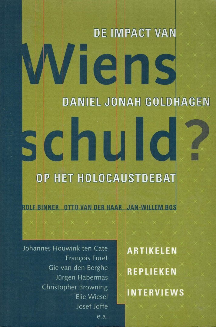 Rolf Binner, Otto van der Haar & Jan-Willem Bos (red.) - Wiens schuld?: de impact van Daniel Jonah Goldhagen op het Holocaustdebat