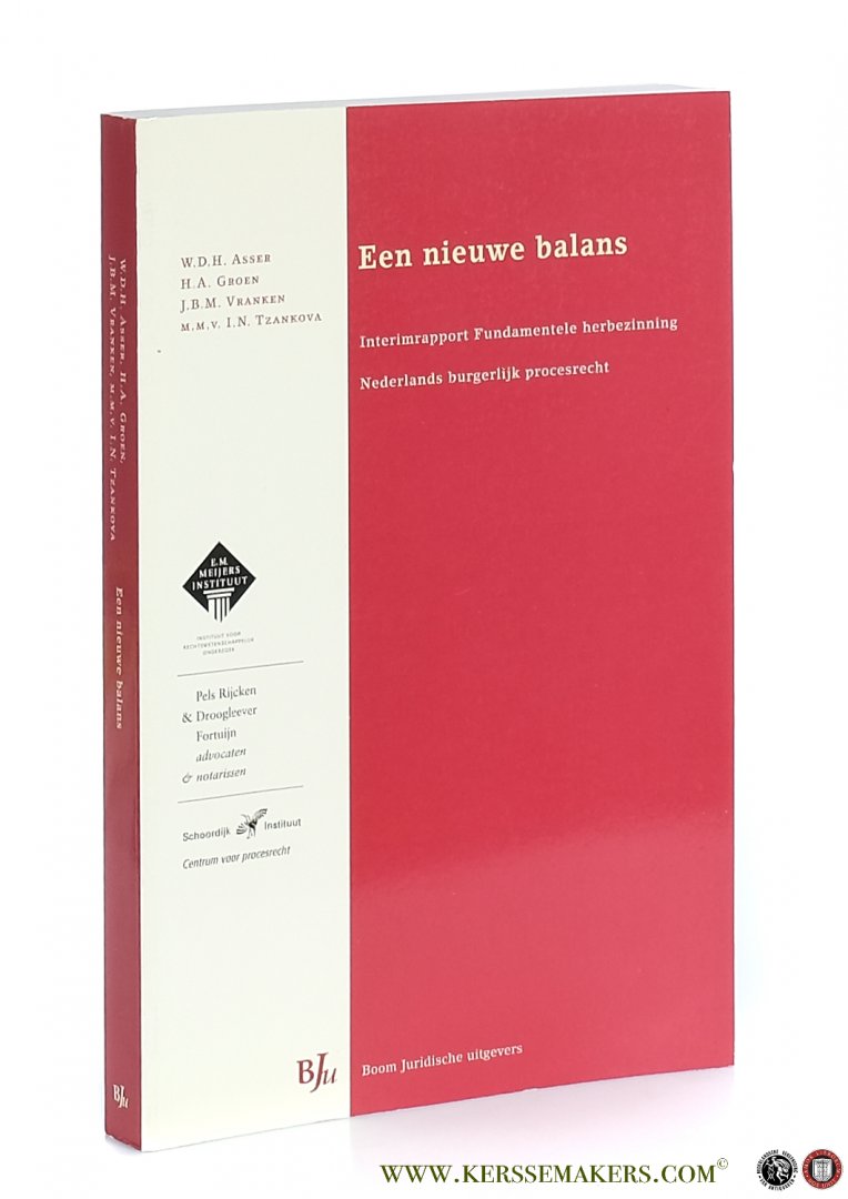 Asser, W.D.H. / H.A. Groen / J.B.M. Vranken / I.N. Tzankova. - Een nieuwe balans. Interimrapport Fundamentele herbezinning Nederlands burgerlijk procesrecht.
