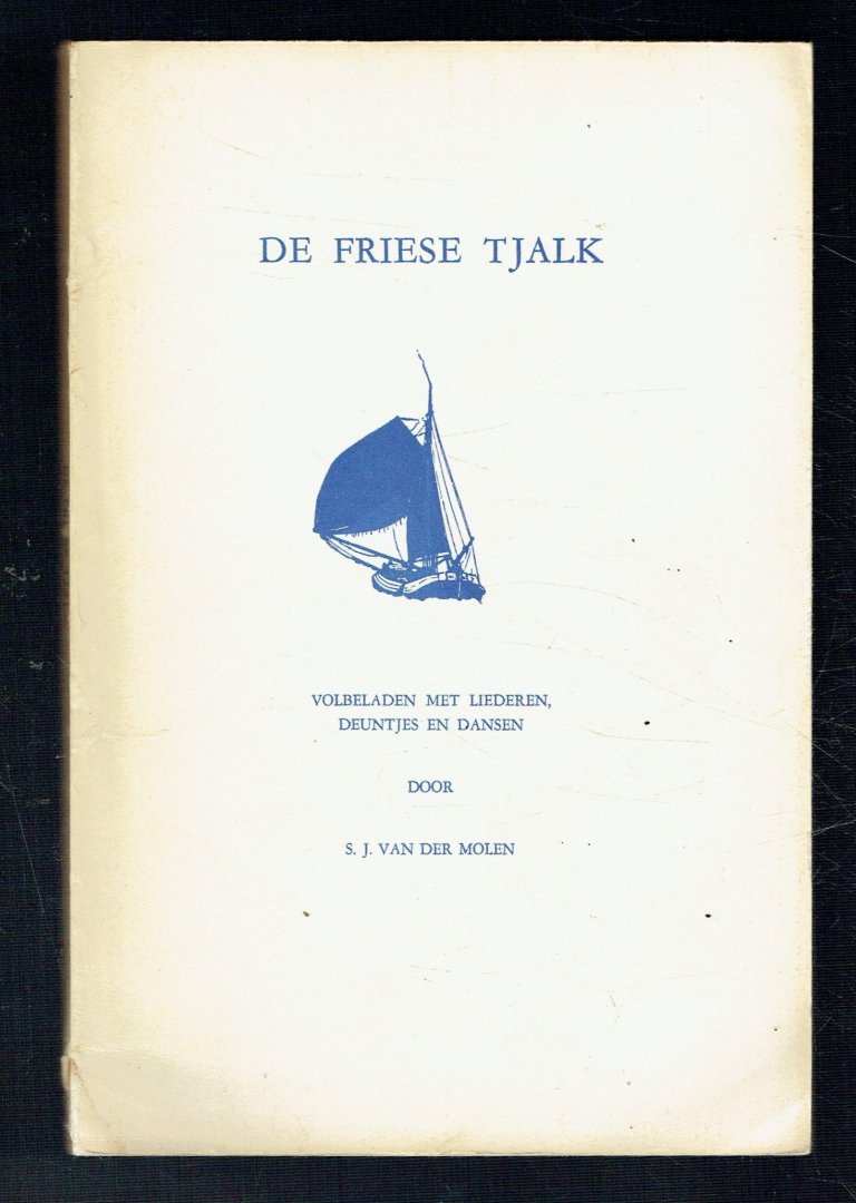 Molen, S.J. van der - De friese tjalk (volbeladen met liederen, deuntjes en dansen)