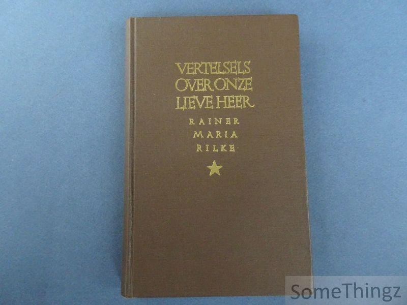 Rainer Maria Rilke / Joh. Winkler (vertaling) en J. Jac. Thomson (inleiding) - Vertelsels over Onze Lieve Heer.