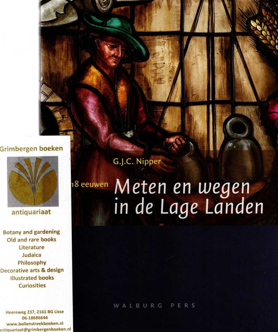 Nipper, G. J. C. - 18 eeuwen meten en wegen in de Lage Landen.