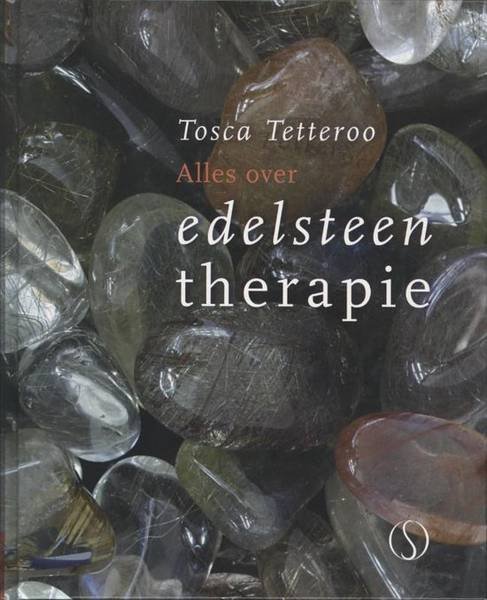 TETTEROO, TOSCA. - Alles over edelsteentherapie.