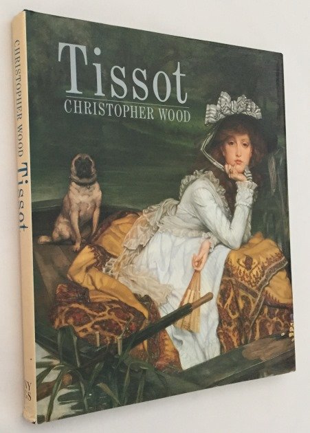 Wood, Christopher, - Tissot. The life and work of Jacques Joseph Tissot 1836-1902