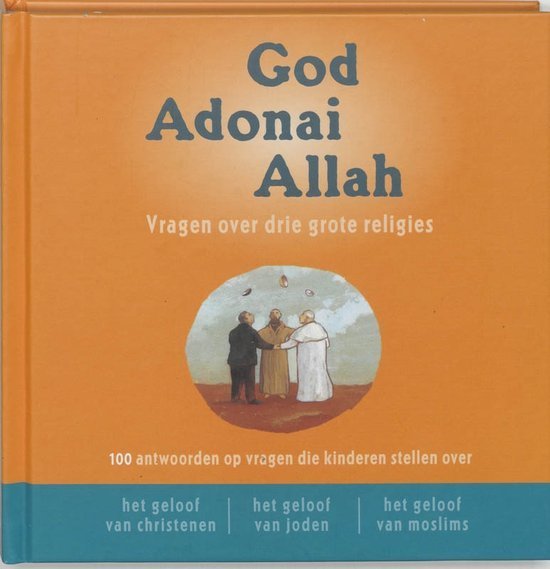 Mrowiec, Katia, Kubler, Michel, Sfeir, Antoine - God Adonai Allah (HEEFT NIEUW ISBN) / vragen over de drie grote religies