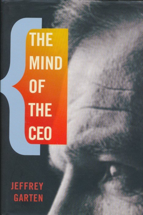 Garten, Jeffrey - The mind of the CEO.