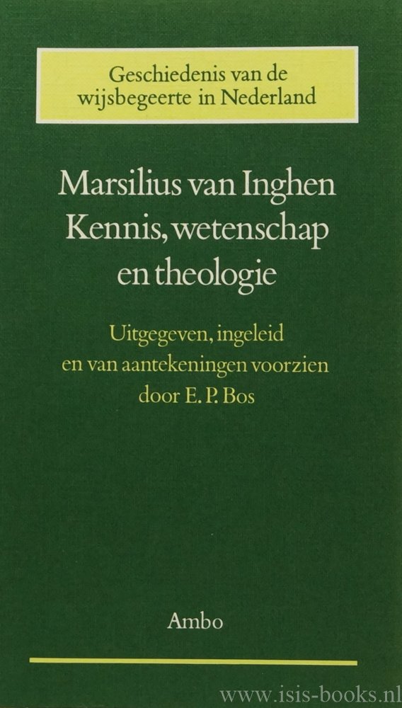MARSILIUS VAN INGHEN - Kennis, wetenschap en theologie. Commentaar op de 'Sententiën', proloog, questio II. Bezorgd, ingeleid en van aantekeningen voorzien door E.P. Bos.
