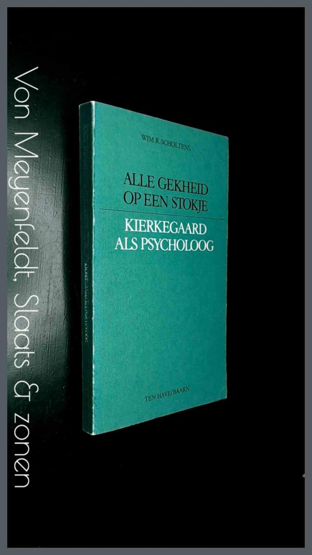Scholtens, wim r. - Alle gekheid op een stokje - Kierkegaard als psycholoog