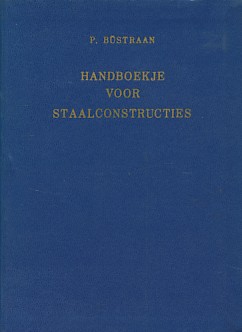 Büstraan, P. - Handboekje voor staalconstructies. Berekeningen, grafieken, tabellen.