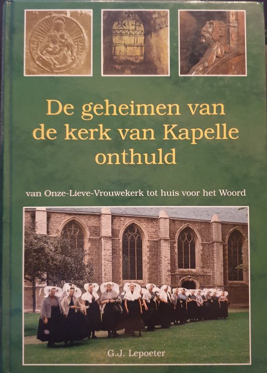 G.J. Lepoeter - De geheimen van de kerk van Kapelle onthuld