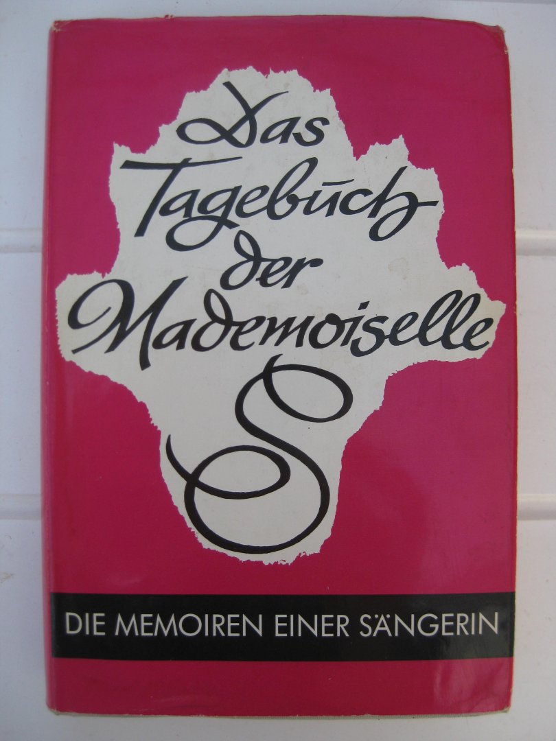 Wasner, Gerd van - - Des Tagebuch der Mademoiselle S. Die Memoiren einer Sängerin.