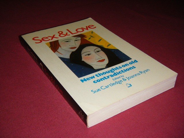 Sue Cartledge; Joanna Ryan - Sex and Love New Thoughts on Old Contradictions