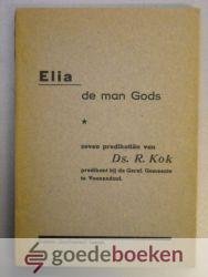 Kok, Ds. R. - Elia de man Gods --- Zeven predikatiën van