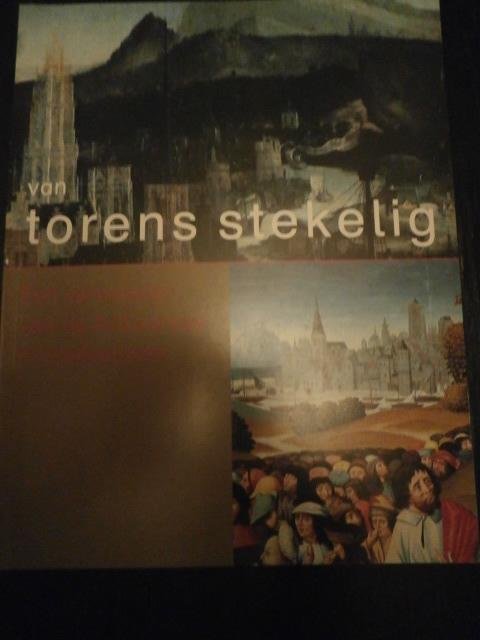 Jan Lampo - van torens stekelig. Een vermoeden van de Antwerpse middeleeuwen