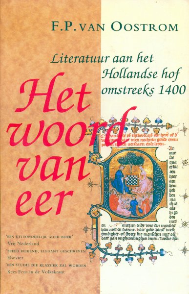 Oostrom, F.P.van - Het woord van eer. Literatuur aan het Hollandse hof omstreeks 1400
