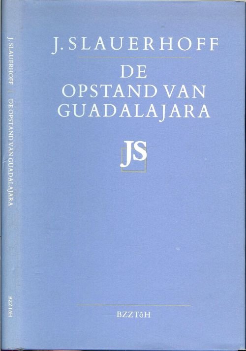 Slauerhoff. J.  .. Verantwoording door K. Lekkerkerker. Omslag Rudo Hartman - De opstand van Guadalajara