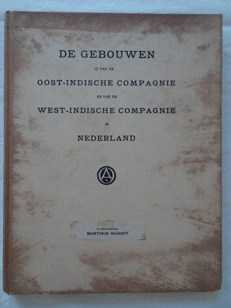 Overvoorde, J.C. & P. de Roo de la Faille. - De gebouwen van de Oost-Indische Compagnie en van de West-Indische Compagnie in Nederland.
