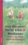 Moeyaert, Bart - Eerst zien & Mansoor of hoe we Stina bijna doodkregen