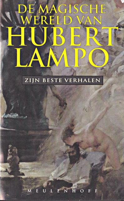 Lampo, Hubert - De magische wereld van Hubert Lampo. Zijn beste verhalen
