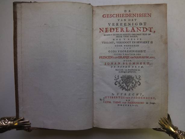 Blomhert, Johan. - De geschiedenissen van het Vereenigdt Nederlandt, zedert desselfs eerste opkomst tot op deese onse dagen; hoe 't selve verlost, verhoogt en bewaert is door wonderen van Gods voorzienigheit onder 't bestuur der Princen van Oranje en Nassauw, enz.