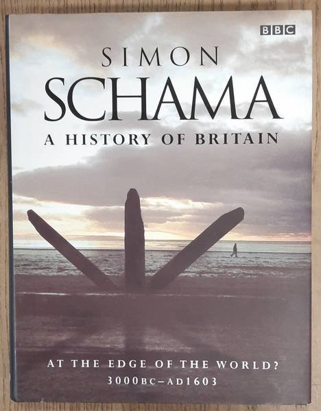 SCHAMA, SIMON. - A History of Britain. At the edge of the world 3000 bc - ad 1603