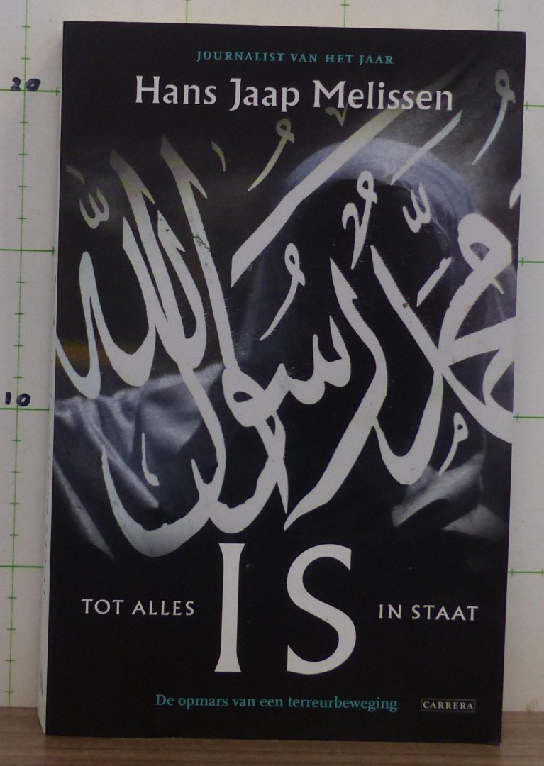 Melissen, Hans Jaap - IS - tot alles in staat / de opmars van een terreurbeweging
