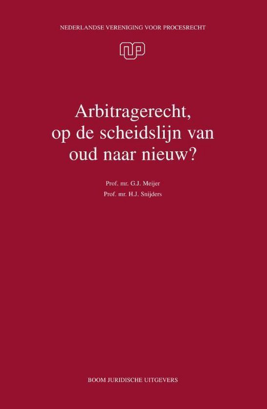 Meijer, G.J. & H.J. Snijders. - Arbitragerecht, op de scheidslijn van oud naar nieuw?