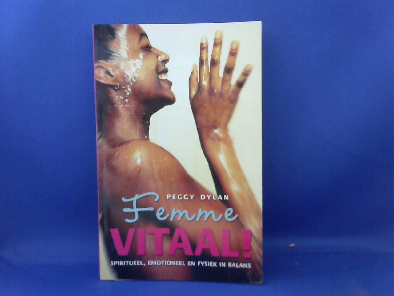 Dylan, Peggy - Femme Vitaal! / spiritueel, emotioneel en fysiek in balans