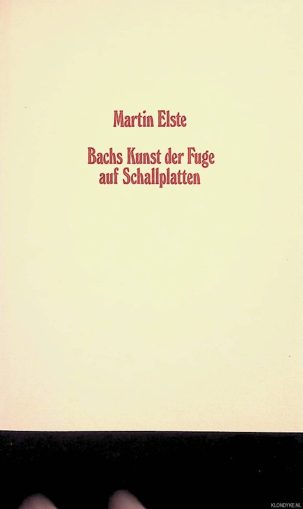 Elste, Martin - Bachs Kunst der Fuge auf Schallplatten: mit einer Diskographie aller zyklischen Aufnahmen