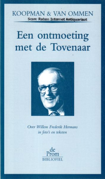 Koopman & Van Ommen - Een ontmoeting met de Tovenaar. Over Willem Frederik Herman in foto's en teksten