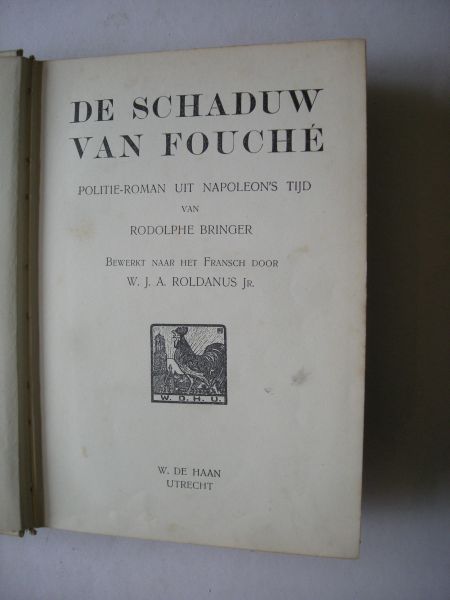 Bringer, Rodolphe / Roldanus Jr., W.J.A., bew. naar het Fransch - De schaduw van Fouche. Politie-roman uit Napoleon's tijd