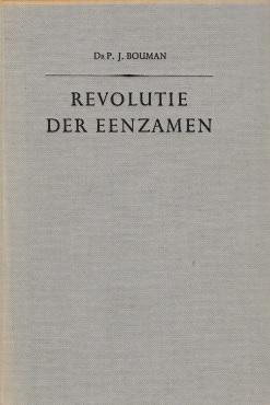 Bouman, P.J. - Revolutie der eenzamen. Spiegel van een tijdperk