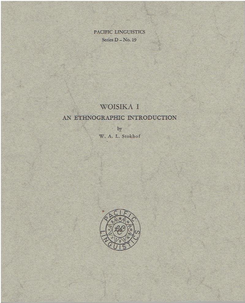 STOKHOF, W.A.L. - Woisika I. An Ethnographic Introduction.