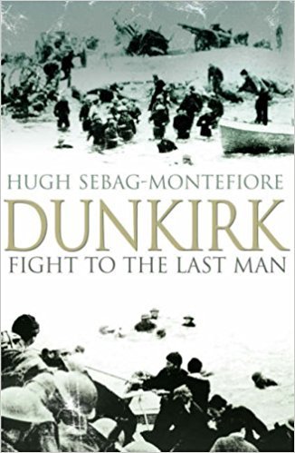 Sebag-Montefiore, Hugh - Dunkirk. Fight to the last man