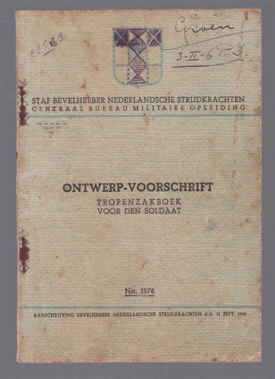 Staf Bevelhebber Nederlandsche Strijdkrachten. Centraal Bureau Militaire Opleiding - Ontwerp voorschrift TROPENZAKBOEK VOOR DEN SOLDAAT ( No 1578 )