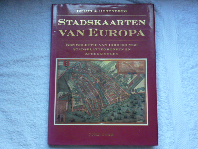 Goss, John - Stadskaarten van Europa een selectie van 16de eeuwse stadsplattegronden en afbeeldingen