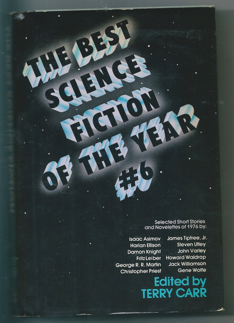Martin, George R, / Asimov (Bicentennial man) , Varley  Tiptree a.o  editor Terry Carr - Best SF of the year #6