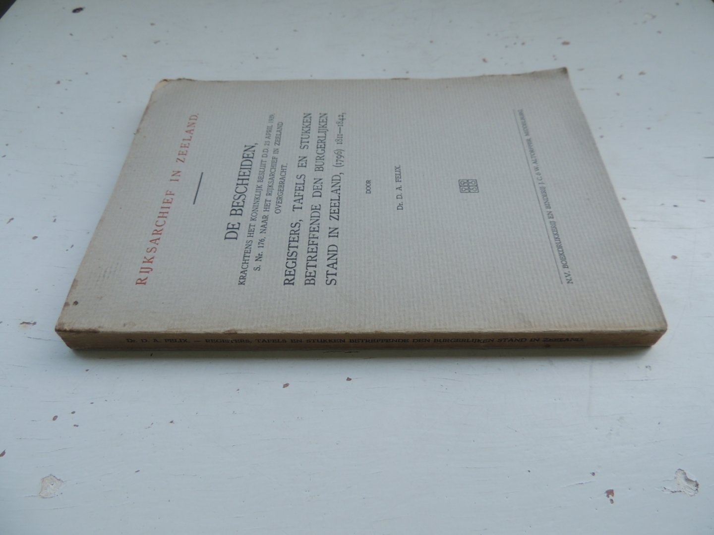 Felix Dina Albertina - De bescheiden, krachtens het Koninklijk Besluit d.d. 23 April 1929, S.Nr. 176, naar het Rijksarchief in Zeeland overgebracht : registers, tafels en stukken betreffende den Burgerlijken Stand in Zeeland, (1796) 1811-1842