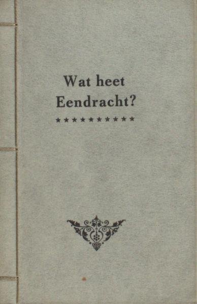 Rijsterborgh, Jan en Alice. - Wat heet Eendracht?