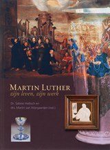 Martin luther: zijn leven, zijn werk - zijn leven, zijn werk