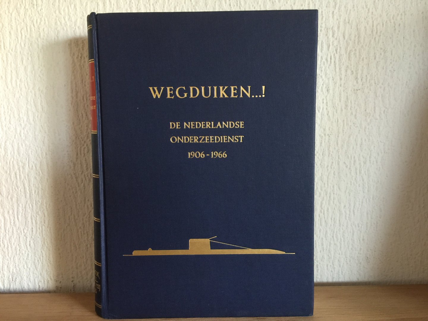  - WEGDUIKEN , De Nederlandse Onderzeedienst  1906-1966
