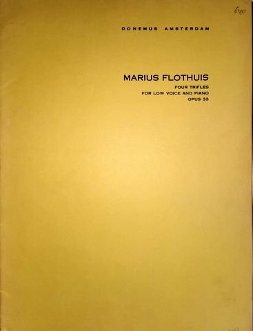 Flothuis, Marius: - Four trifles for low voice and piano. Op. 33