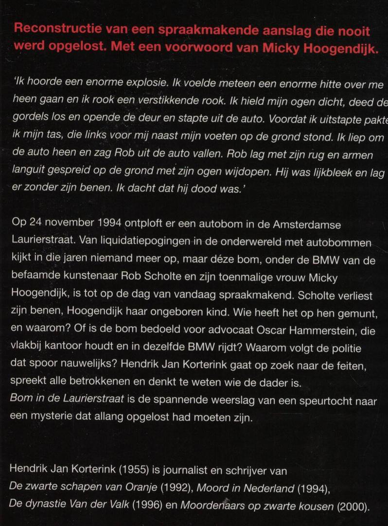 Korterink, Hendrik Jan - Bom in de Laurierstraat / de aanslag op Rob Scholte en Micky Hoogendijk